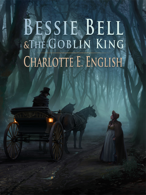 Title details for Bessie Bell and the Goblin King by Charlotte E. English - Available